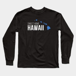 Hawaii Sweet Home Long Sleeve T-Shirt